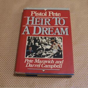 Pete Marovich Pistol Pete Heir to a Dream Book